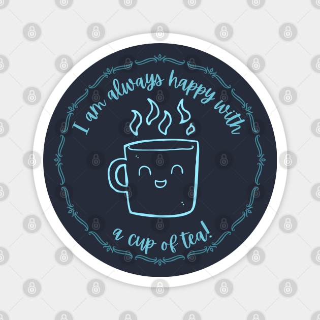 I am always happy with tea Magnet by CuppaDesignsCo